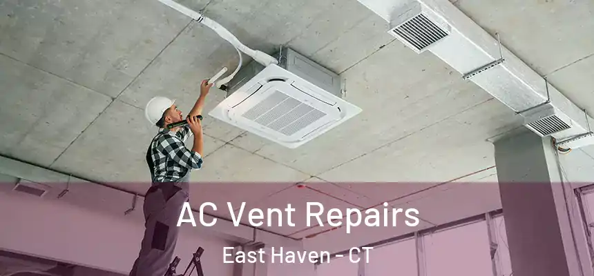  AC Vent Repairs East Haven - CT