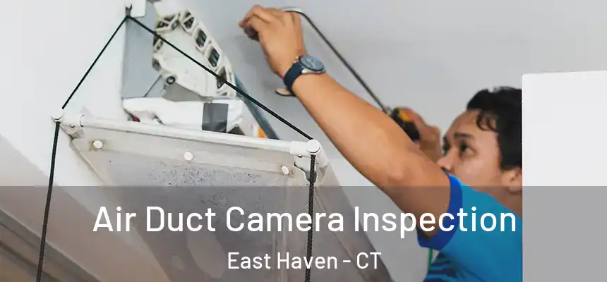  Air Duct Camera Inspection East Haven - CT