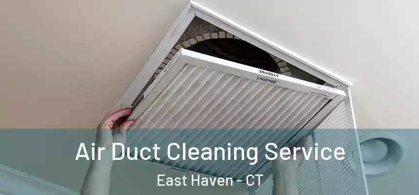  Air Duct Cleaning Service East Haven - CT