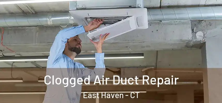  Clogged Air Duct Repair East Haven - CT