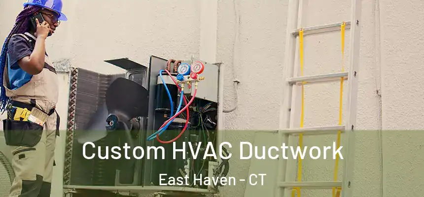  Custom HVAC Ductwork East Haven - CT