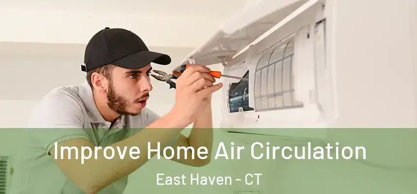  Improve Home Air Circulation East Haven - CT