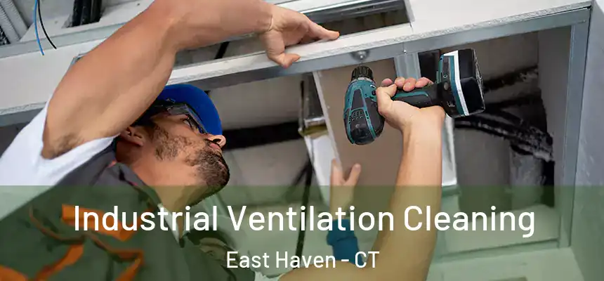  Industrial Ventilation Cleaning East Haven - CT