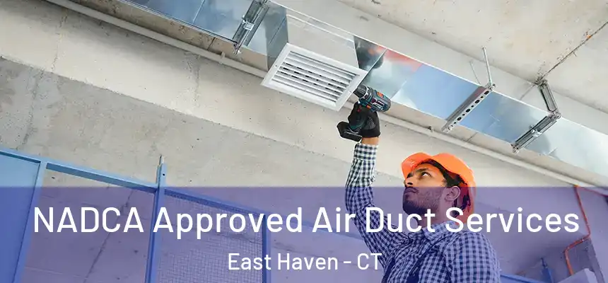  NADCA Approved Air Duct Services East Haven - CT