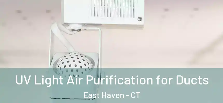  UV Light Air Purification for Ducts East Haven - CT
